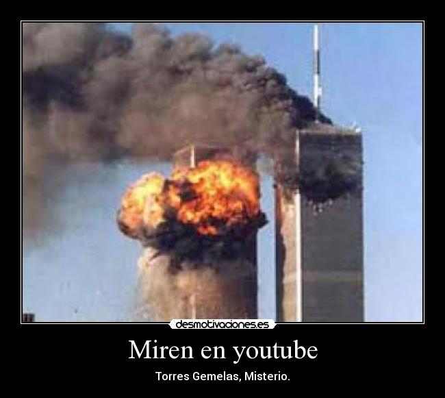 Miren en youtube - Torres Gemelas, Misterio.