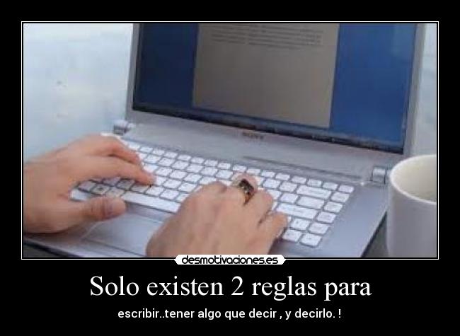 Solo existen 2 reglas para - 