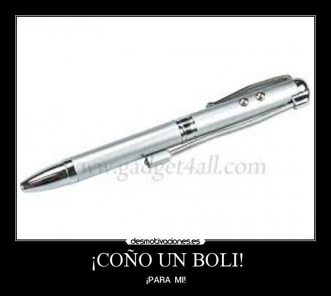 ¡COÑO UN BOLI! - ¡PARA  MI!