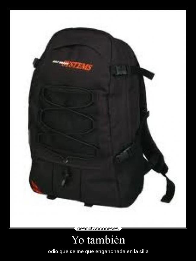 Yo también - odio que se me que enganchada en la silla