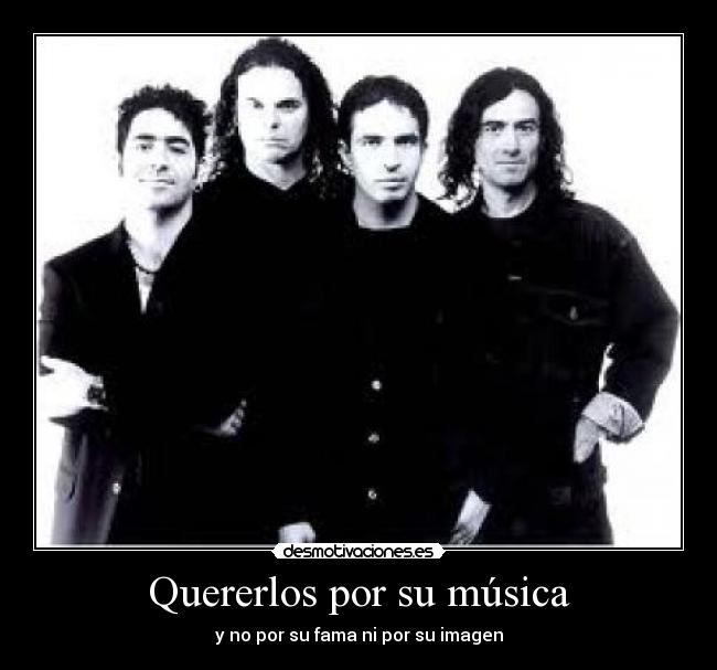 Quererlos por su música - y no por su fama ni por su imagen