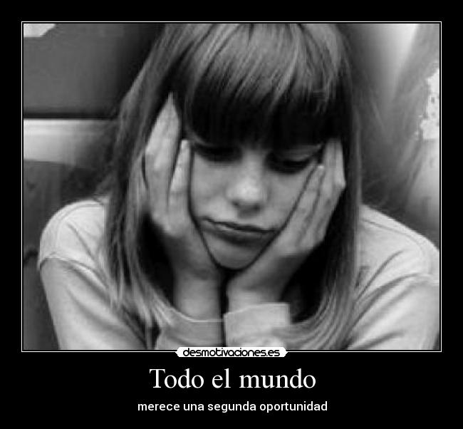 Todo el mundo - merece una segunda oportunidad