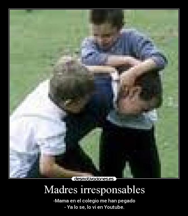 Madres irresponsables -