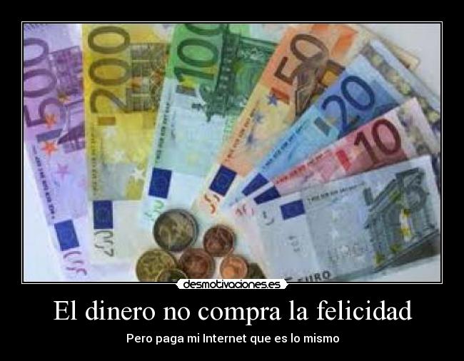 El dinero no compra la felicidad -