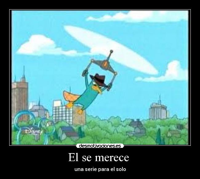 El se merece  - una serie para el solo