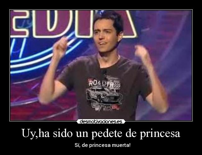 Uy,ha sido un pedete de princesa - 