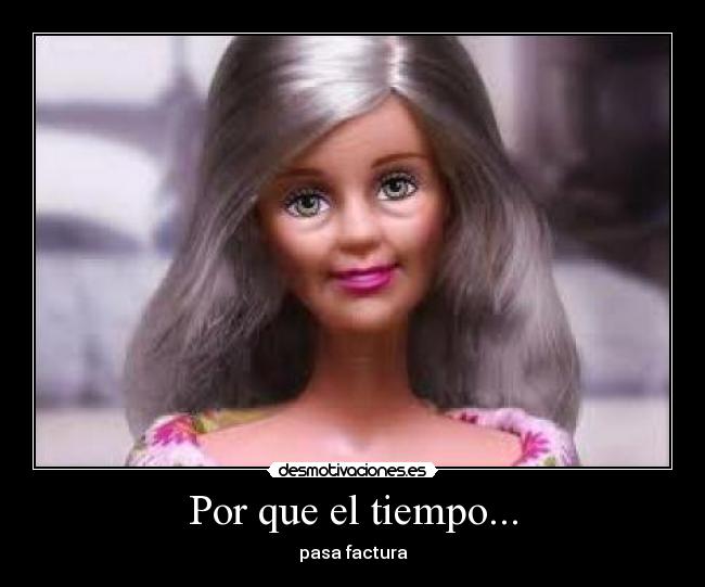Por que el tiempo... - pasa factura
