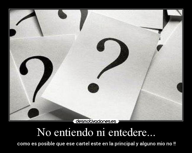 No entiendo ni entedere... - 