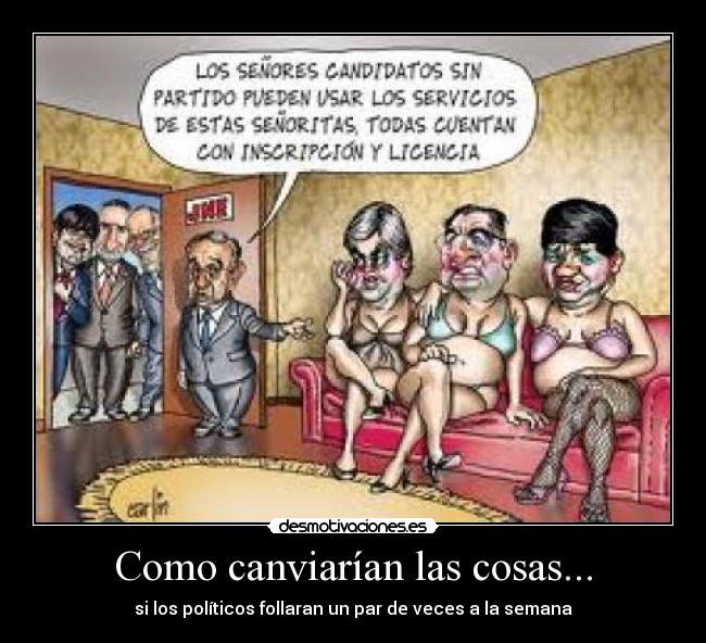 Como canviarían las cosas... - si los políticos follaran un par de veces a la semana