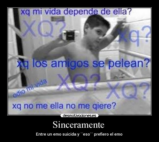 Sinceramente - Entre un emo suicida y ``eso´´ prefiero el emo