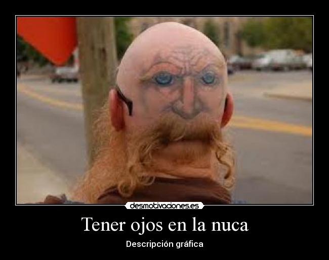 Tener ojos en la nuca -