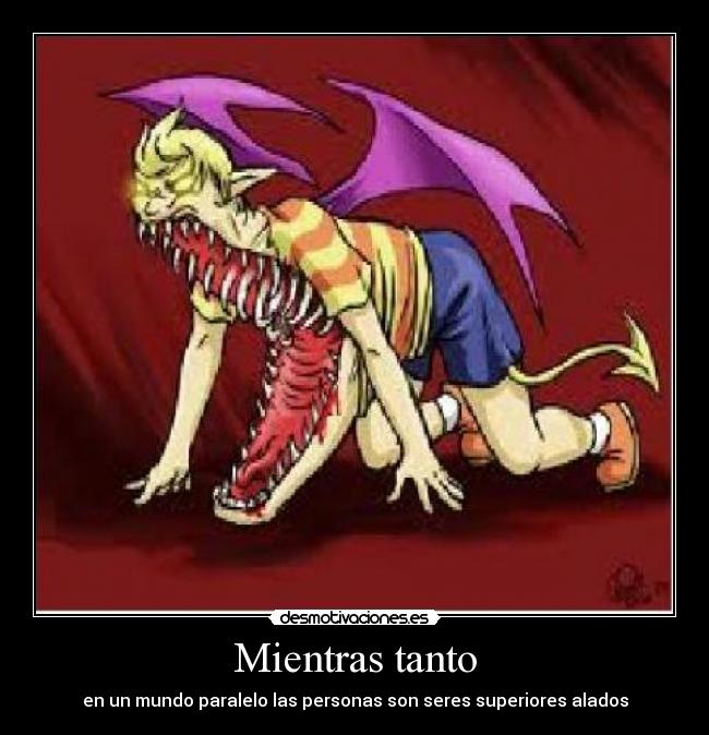 Mientras tanto - en un mundo paralelo las personas son seres superiores alados