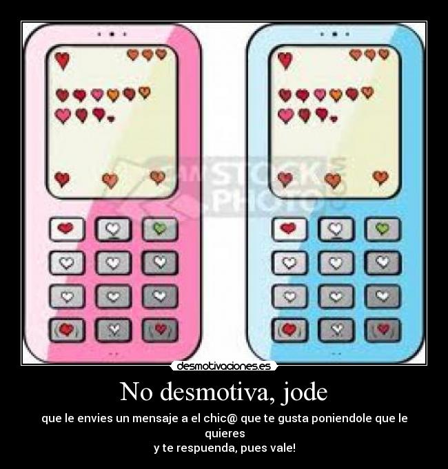 No desmotiva, jode - 