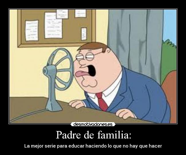 carteles padre familia peter desmotivaciones