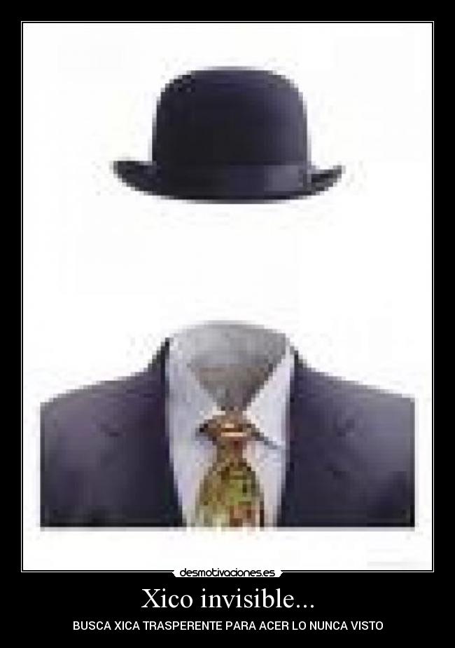 Xico invisible... -