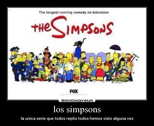 los simpsons - la unica serie que todos repito todos hemos visto alguna vez