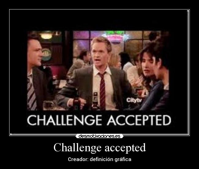 carteles challenge accepted desmotivaciones