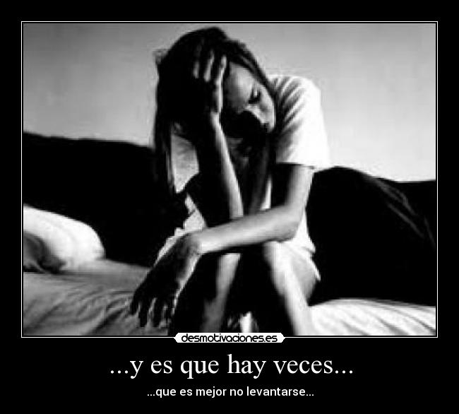 ...y es que hay veces... - ...que es mejor no levantarse...