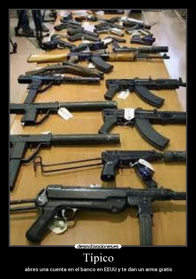 Típico - abres una cuenta en el banco en EEUU y te dan un arma gratis