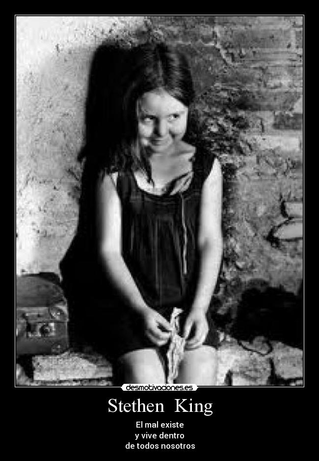 Stethen  King - El mal existe
y vive dentro
de todos nosotros
