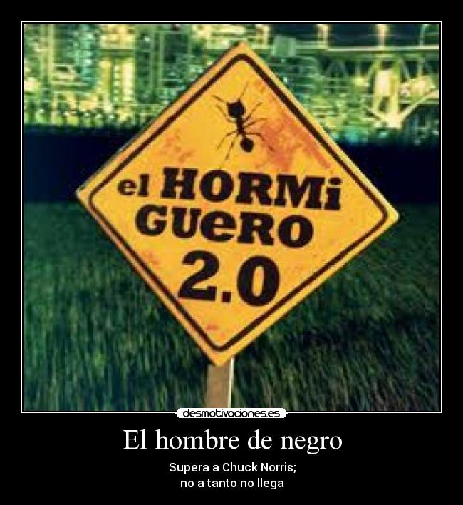 El hombre de negro - Supera a Chuck Norris;
no a tanto no llega