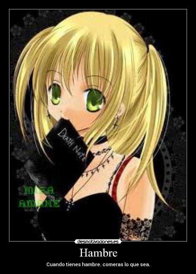 Hambre - Cuando tienes hambre. comeras lo que sea.