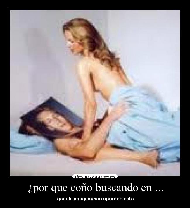 ¿por que coño buscando en ... - 