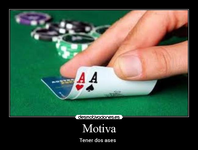 Motiva - Tener dos ases