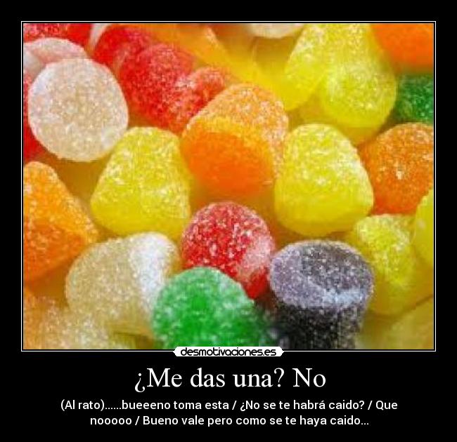 ¿Me das una? No -