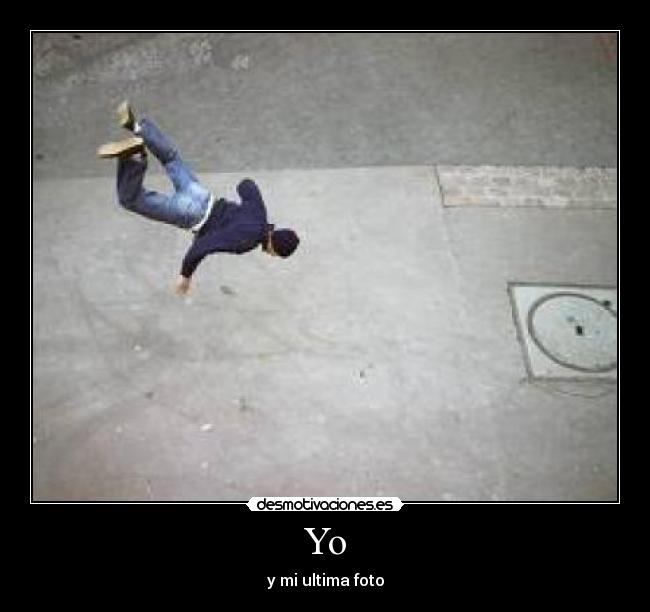 Yo - y mi ultima foto