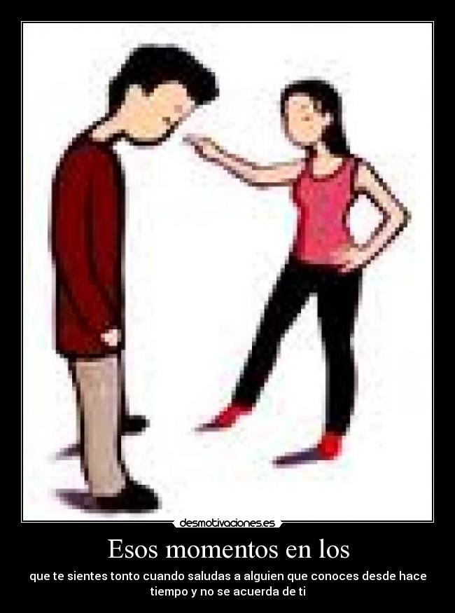 Esos momentos en los - 