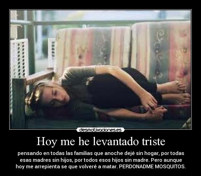 Hoy me he levantado triste -