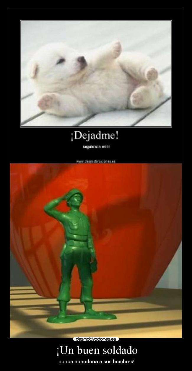 ¡Un buen soldado -