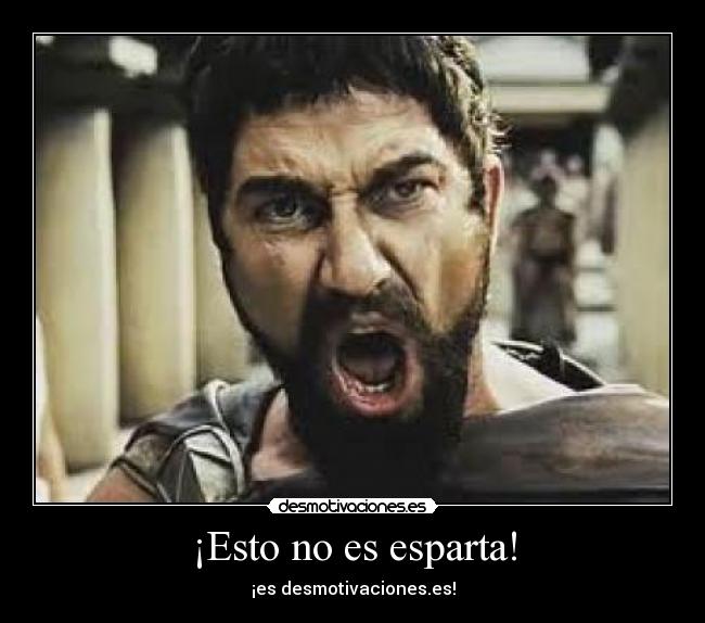 ¡Esto no es esparta! -
