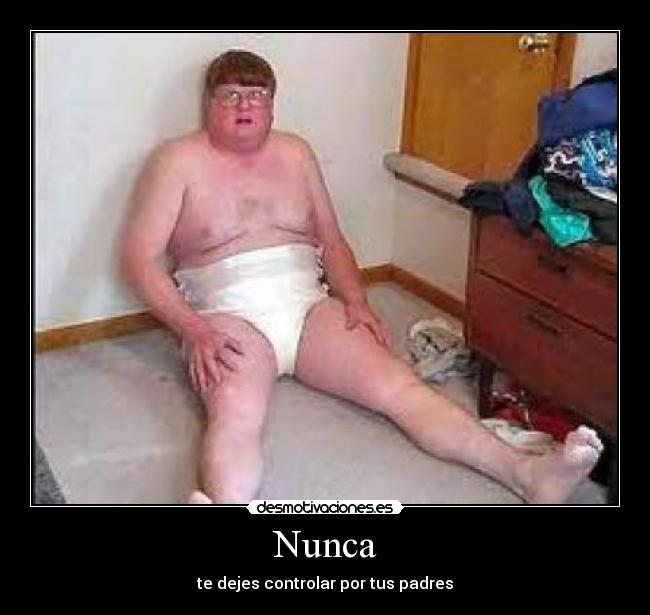 Nunca - te dejes controlar por tus padres