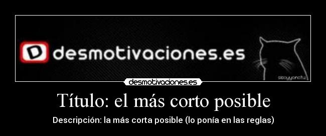 Título: el más corto posible -