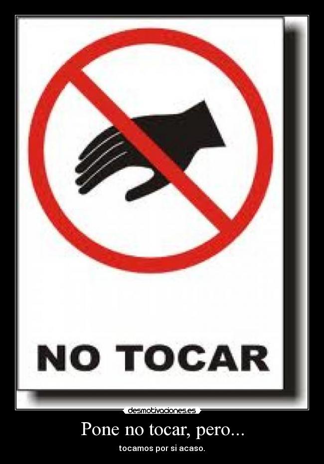 Pone no tocar, pero... - tocamos por si acaso.