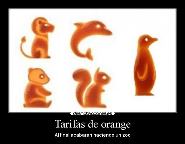 Tarifas de orange - Al final acabaran haciendo un zoo