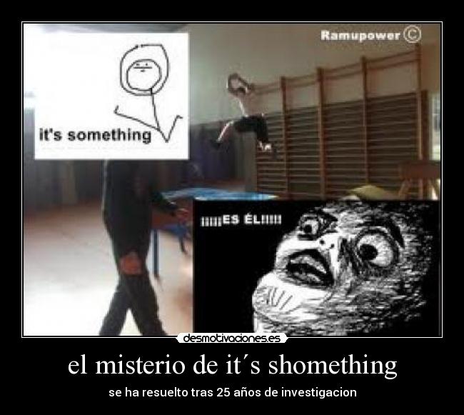 el misterio de it´s shomething - 