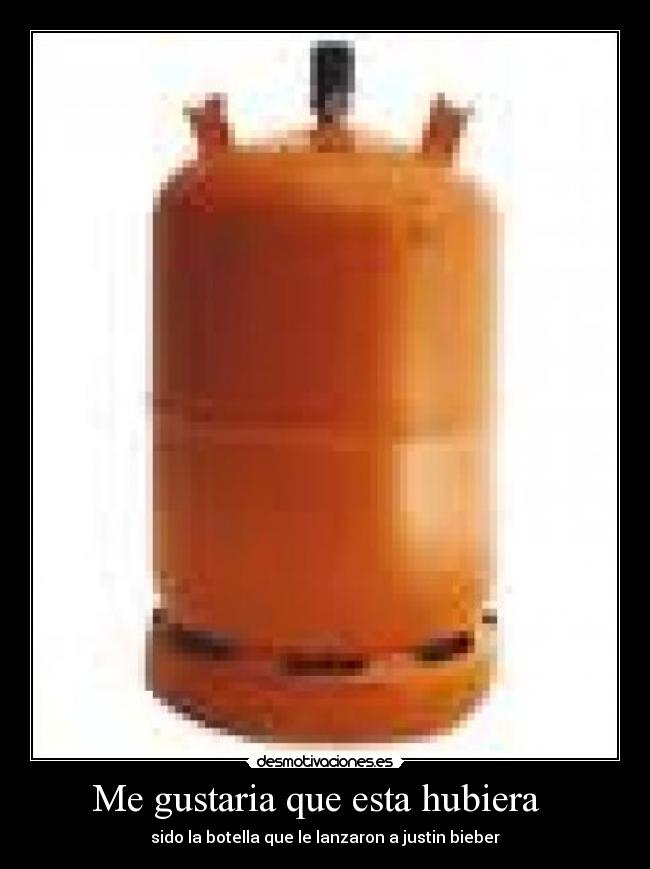 Me gustaria que esta hubiera - sido la botella que le lanzaron a justin bieber