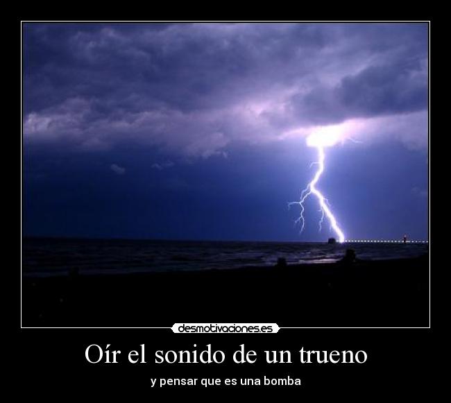 Oír el sonido de un trueno - y pensar que es una bomba