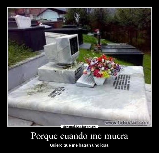 Porque cuando me muera -