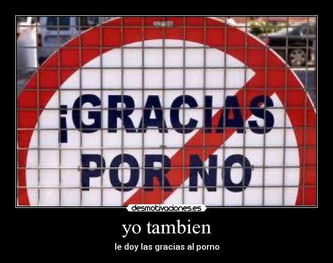 yo tambien - le doy las gracias al porno