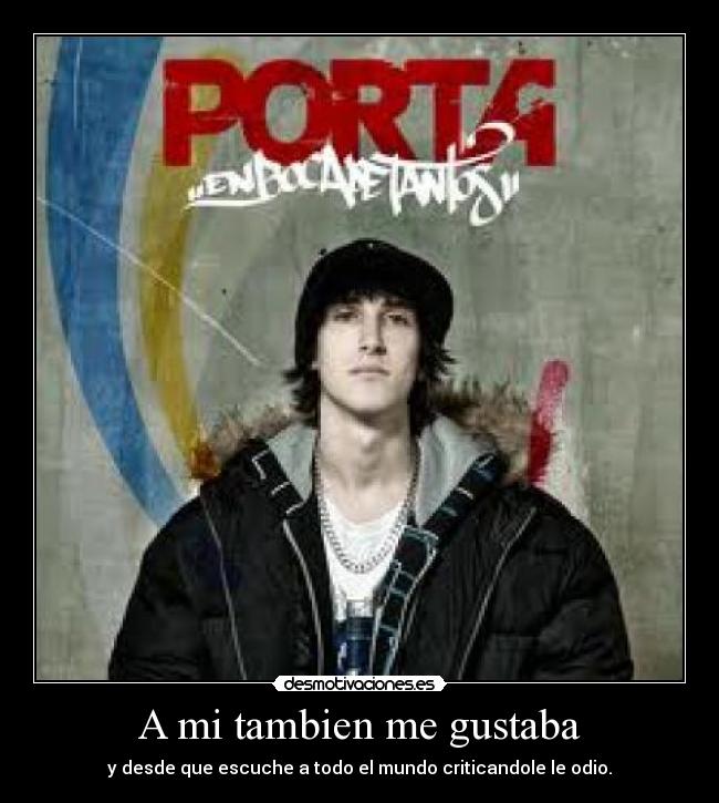 A mi tambien me gustaba - y desde que escuche a todo el mundo criticandole le odio.