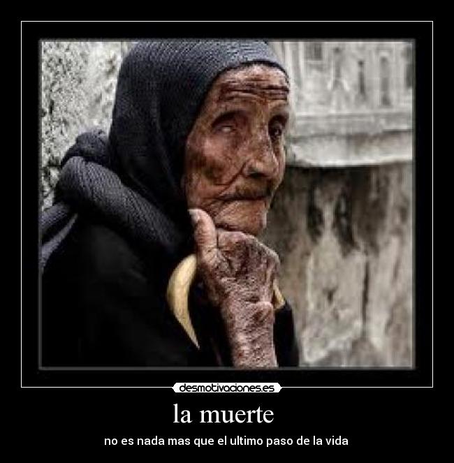 la muerte - no es nada mas que el ultimo paso de la vida