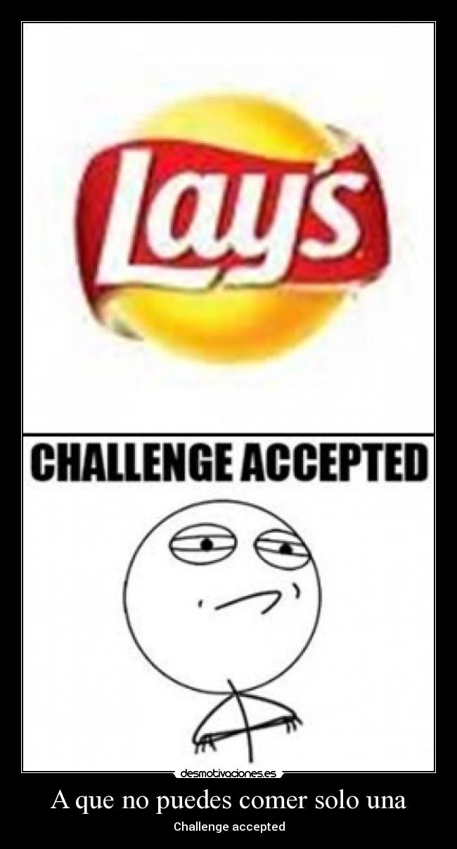 A que no puedes comer solo una -