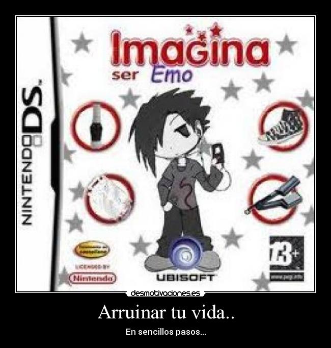 Arruinar tu vida.. - En sencillos pasos...