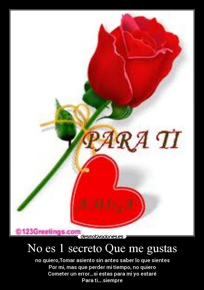 No es 1 secreto Que me gustas - no quiero,Tomar asiento sin antes saber lo que sientes
Por mi, mas que perder mi tiempo, no quiero
Cometer un error…si estas para mi yo estaré
Para ti….siempre