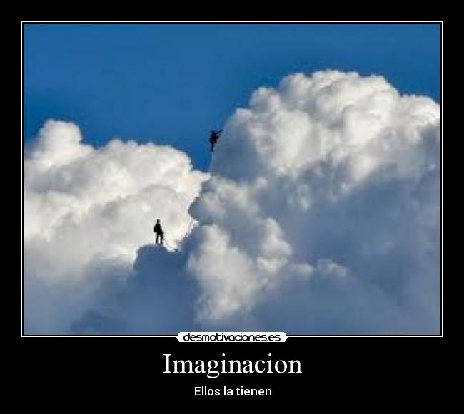 Imaginacion - Ellos la tienen