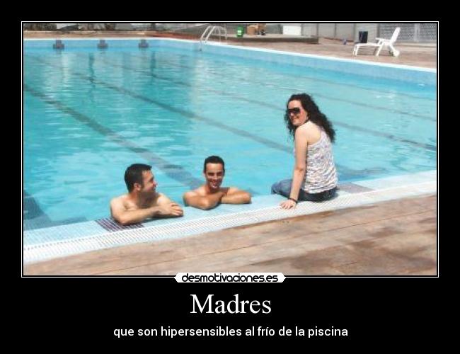 Madres - que son hipersensibles al frío de la piscina